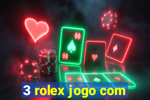 3 rolex jogo com